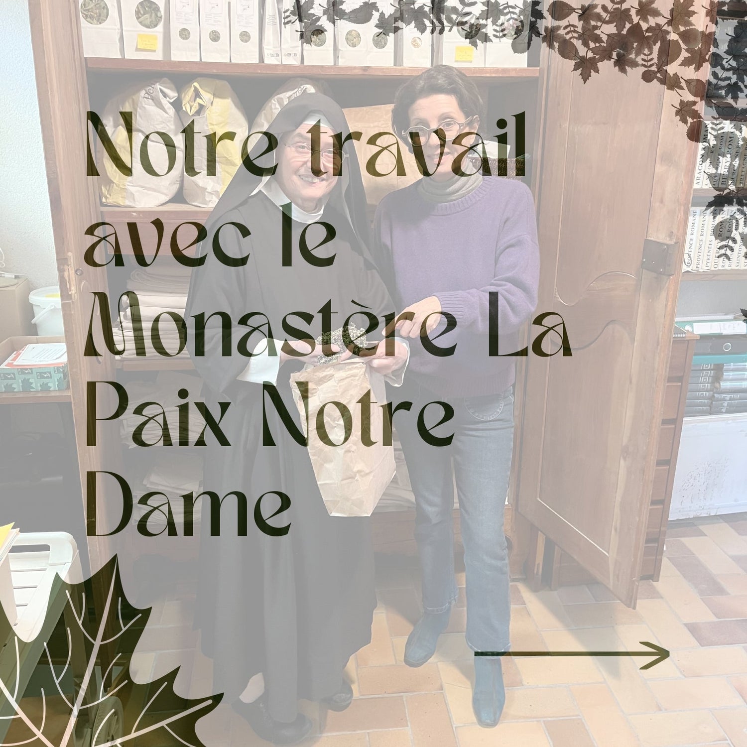Notre travail avec le Monastère et notre gamme monastique